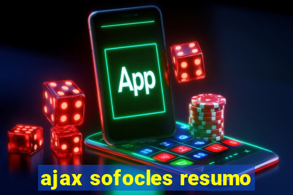 ajax sofocles resumo